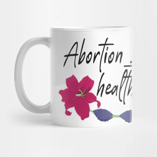 Abortion IS Healthcare Mug